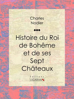 cover image of Histoire du Roi de Bohême et de ses Sept Châteaux